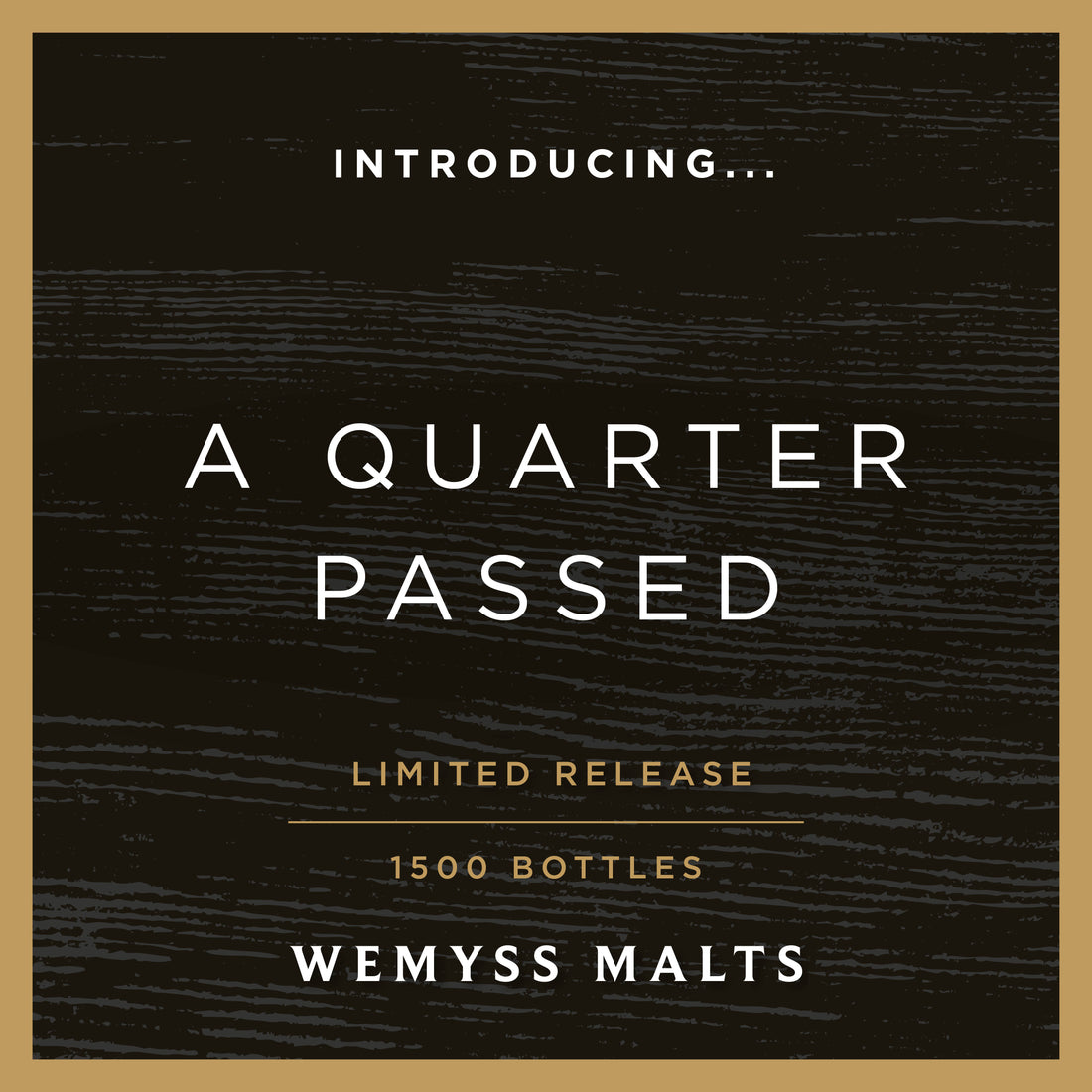 A Quarter Passed | Limited Release | 70cl